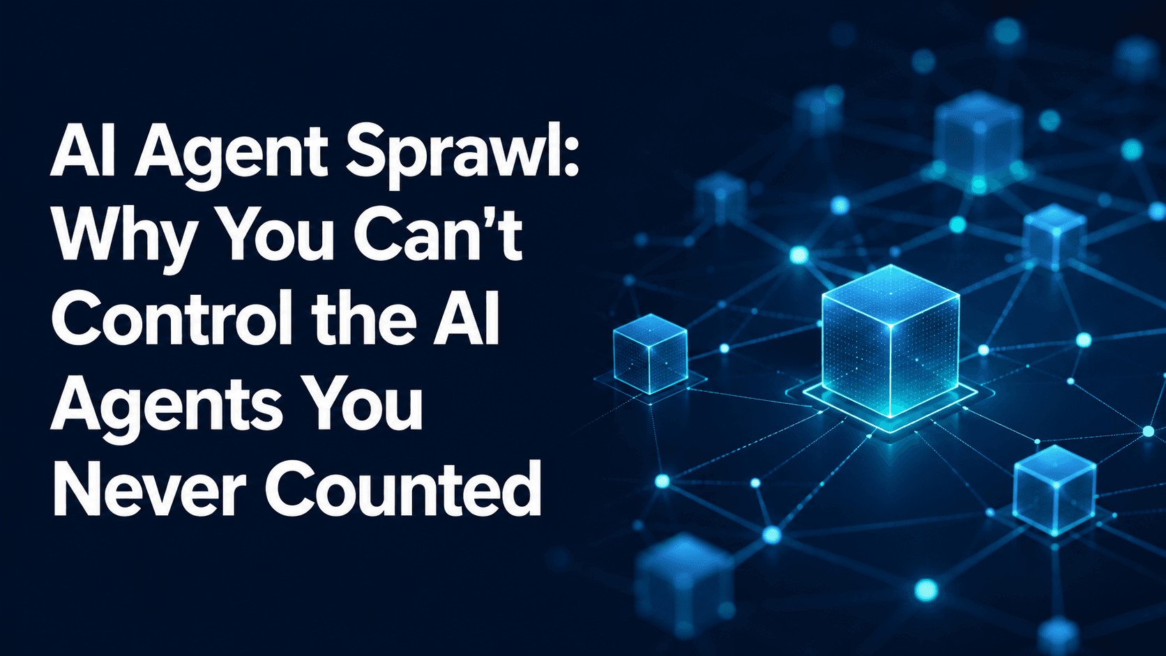 AI Agent Sprawl blog hero image