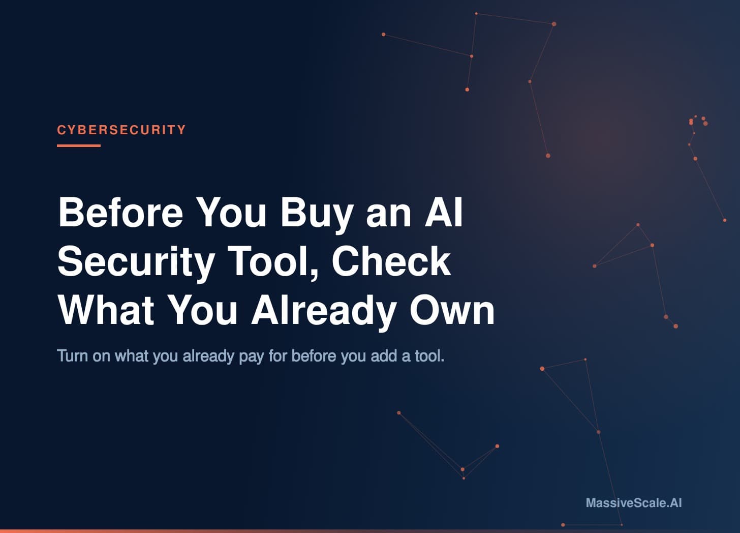 Before You Buy an AI Security Tool, Check What You Already Own